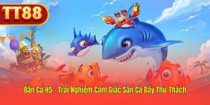 Săn Cá H5 – Game Bắn Cá Hấp Dẫn Mọi Trình Độ