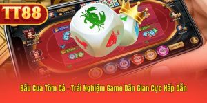 TT88 Bầu Cua Tôm Cá – Game Truyền Thống Siêu Hot