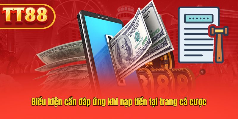 Những điều kiện cần tuân thủ khi tiến hành nạp tiền vào tài khoản TT88 Những điều kiện cần tuân thủ khi tiến hành nạp tiền vào tài khoản TT88