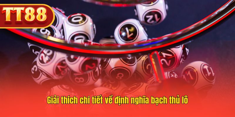 Tìm hiểu chi tiết bạch thủ lô và cách áp dụng trong thực tế. Tìm hiểu chi tiết bạch thủ lô và cách áp dụng trong thực tế.