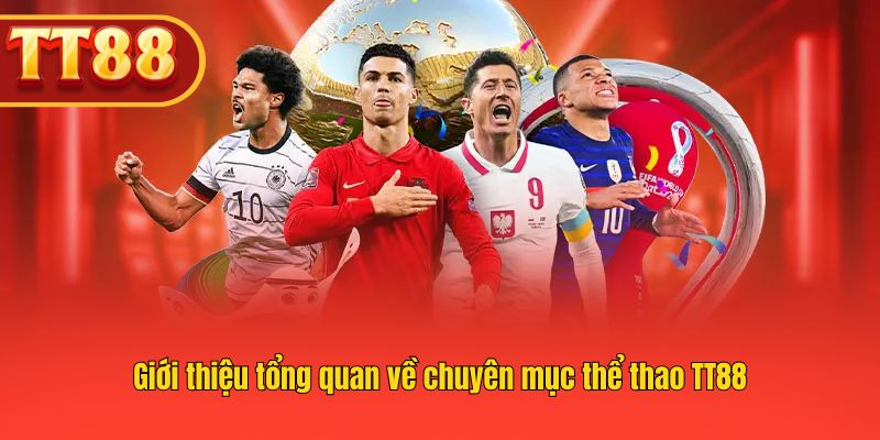 TT88 cung cấp chuyên mục thể thao đa dạng cho người chơi.