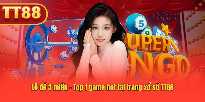 Trải nghiệm lô đề 3 miền tại TT88 với kèo hấp dẫn.