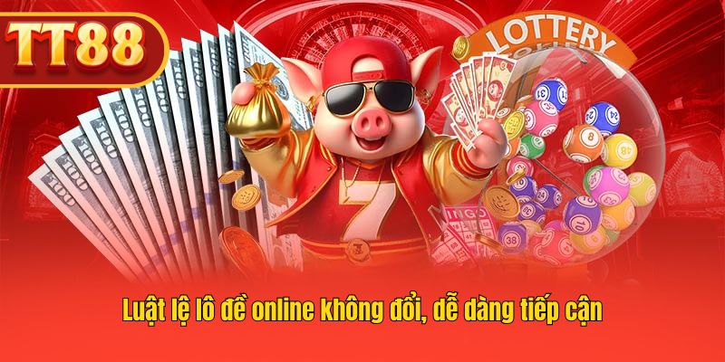 Quy tắc chơi lô đề online TT88 chuẩn Quy tắc chơi lô đề online TT88 chuẩn