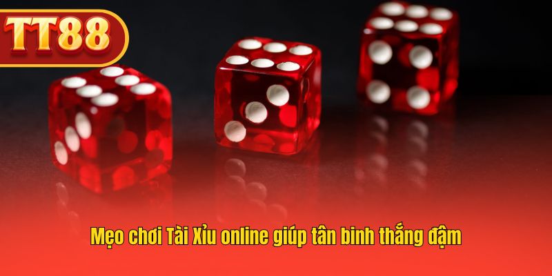 Bí quyết giúp tân binh dễ thắng khi tham gia TT88