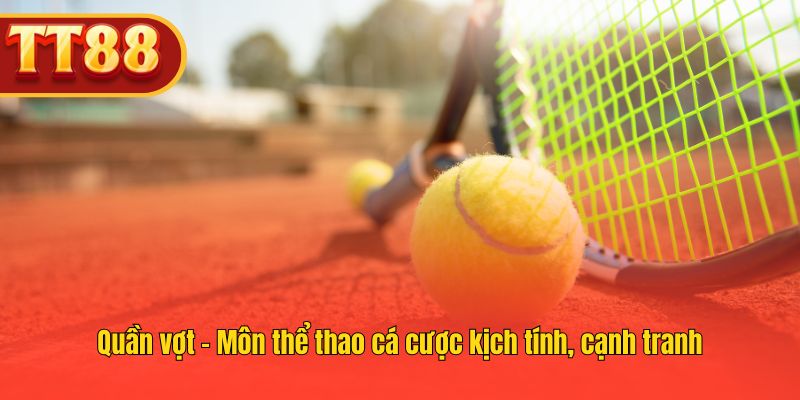 Người chơi có thể đặt cược quần vợt trực tuyến dễ dàng.