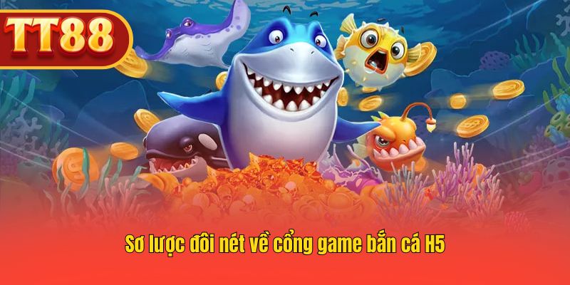 Nắm bắt những thông tin cơ bản về cổng game bắn cá H5. Nắm bắt những thông tin cơ bản về cổng game bắn cá H5.