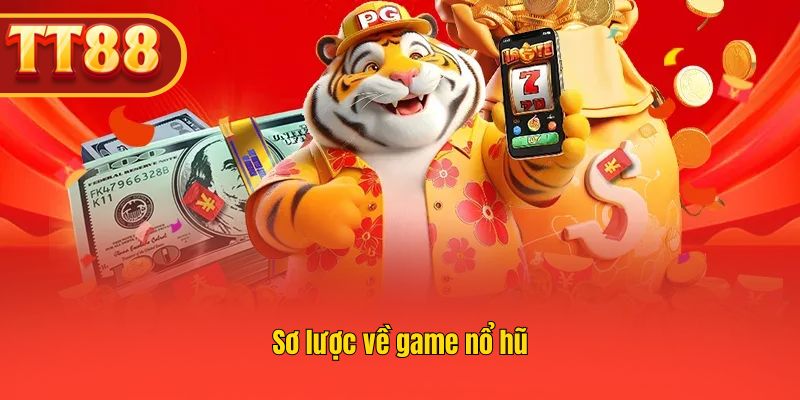 Giới thiệu tổng quan về game nổ hũ hấp dẫn.
