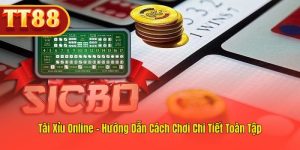 Hướng Dẫn Tài Xỉu Online Tại TT88