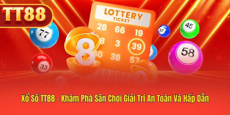 TT88 Xổ Số – Trải Nghiệm Game Lô Đề Uy Tín